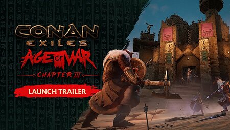 Conan Exiles – Age of War Chapter 3 Launch Trailer