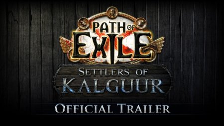 Path of Exile: Settlers of Kalguur Official Trailer